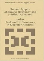Jordan, Real And Lie Structures In Operator Algebras (Mathematics And Its Applications)