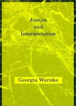 Justice And Interpretation (studies In Contemporary German Social Thought)