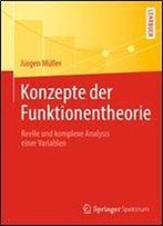 Konzepte Der Funktionentheorie: Reelle Und Komplexe Analysis Einer Variablen