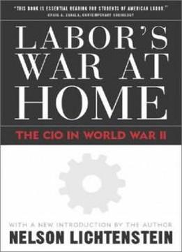 Labor's War At Home: The Cio In World War Ii (labor In Crisis)