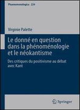 Le Donne En Question Dans La Phenomenologie Et Le Neokantisme: Des Critiques Du Positivisme Au Debat Avec Kant (phaenomenologica)