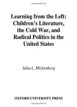 Learning From The Left: Children's Literature, The Cold War, And Radical Politics In The United States