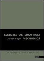 Lectures On Quantum Mechanics (Lecture Notes And Supplements In Physics)