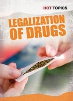 Legalization Of Drugs (Hot Topics)
