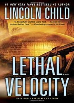 Lethal Velocity (previously Published As Utopia): A Novel