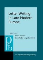 Letter Writing In Late Modern Europe (Pragmatics & Beyond New Series)