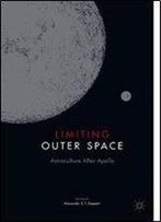 Limiting Outer Space: Astroculture After Apollo (Palgrave Studies In The History Of Science And Technology)