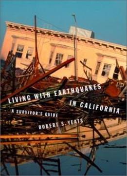 Living With Earthquakes In California: A Survivor's Guide