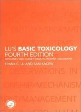 Lu's Basic Toxicology: Fundamentals, Target Organs And Risk Assessment, Fourth Edition