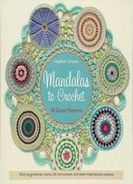 Mandalas To Crochet: 30 Great Patterns