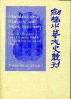 Manslaughter, Markets, And Moral Economy: Violent Disputes Over Property Rights In Eighteenth-Century China (Cambridge Studies In Chinese History, Literature And Institutions)