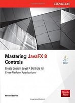 Mastering Javafx 8 Controls (Oracle (Mcgraw-Hill))