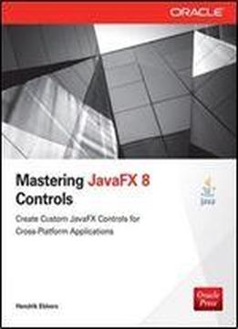 Mastering Javafx 8 Controls (oracle Press)