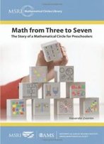 Math From Three To Seven: The Story Of A Mathematical Circle For Preschoolers (Msri Mathematical Circles Library)