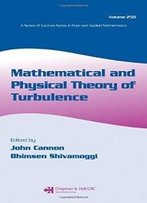 Mathematical And Physical Theory Of Turbulence, Volume 250 (Lecture Notes In Pure And Applied Mathematics)