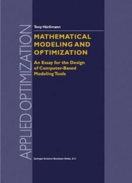 Mathematical Modeling And Optimization: An Essay For The Design Of Computer-based Modeling Tools (applied Optimization)