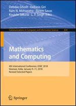 Mathematics And Computing: 4th International Conference, Icmc 2018, Varanasi, India, January 9-11, 2018, Revised Selected Papers (communications In Computer And Information Science)