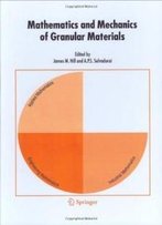 Mathematics And Mechanics Of Granular Materials