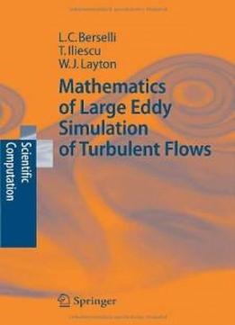 Mathematics Of Large Eddy Simulation Of Turbulent Flows (scientific Computation)