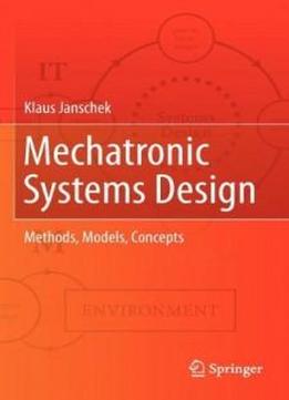 Mechatronic Systems Design: Methods, Models, Concepts