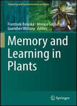 Memory And Learning In Plants (signaling And Communication In Plants)