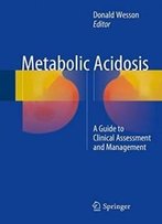 Metabolic Acidosis: A Guide To Clinical Assessment And Management