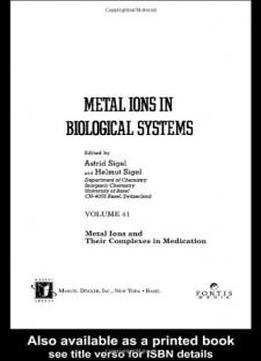 Metal Ions In Biological Systems: Volume 41: Metal Ions And Their Complexes In Medication