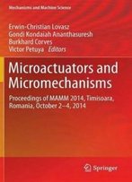 Microactuators And Micromechanisms: Proceedings Of Mamm 2014, Timisoara, Romania, October 2-4, 2014 (Mechanisms And Machine Science)