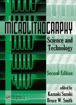 Microlithography: Science And Technology, Second Edition (opitcal Science And Engineering)