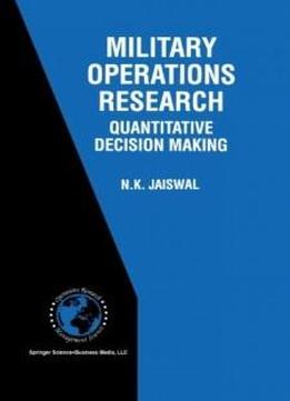 Military Operations Research: Quantitative Decision Making (international Series In Operations Research & Management Science)