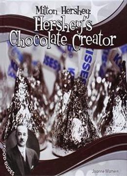 Milton Hershey:: Hershey's Chocolate Creator (food Dudes Set 1 *2015)
