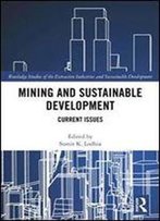 Mining And Sustainable Development: Current Issues (Routledge Studies Of The Extractive Industries And Sustainable Development)