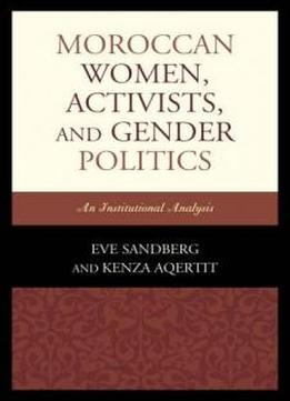 Moroccan Women, Activists, And Gender Politics: An Institutional Analysis