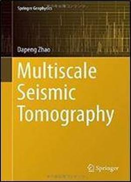 Multiscale Seismic Tomography (springer Geophysics)