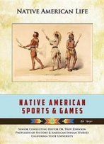 Native American Sports And Games (Native American Life)