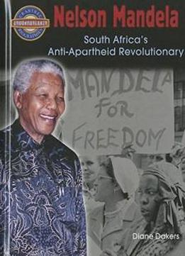 Nelson Mandela: South Africa's Anti-apartheid Revolutionary (crabtree Groundbreaker Biographies)
