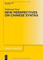 New Perspectives On Chinese Syntax (Trends In Linguistics Studies And Monographs)