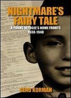 Nightmare's Fairy Tale: A Young Refugee's Home Fronts, 19381948 (Shoah Studies)