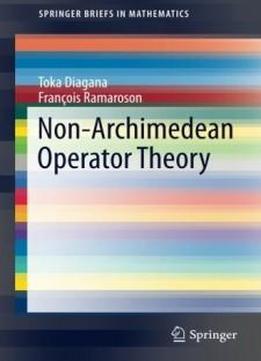 Non-archimedean Operator Theory (springerbriefs In Mathematics)