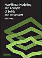 Non-Linear Modeling And Analysis Of Solids And Structures 1st Edition
