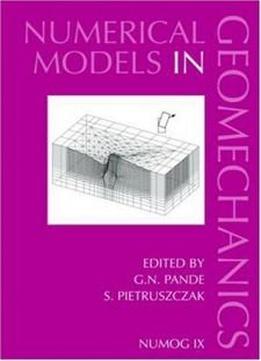 Numerical Models In Geomechanics: Proceedings Of The Ninth International Symposium On 'numerical Models In Geomechanics - Numog Ix', Ottawa, Canada, 25-27 August 2004