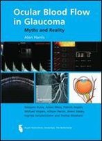 Ocular Blood Flow In Glaucoma Myths And Reality