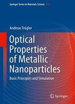 Optical Properties Of Metallic Nanoparticles: Basic Principles And Simulation (Springer Series In Materials Science)