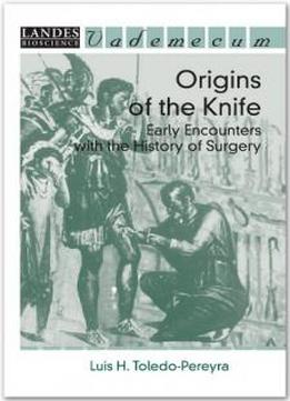 Origins Of The Knife: Early Encounters With The History Of Surgery (vademecum)