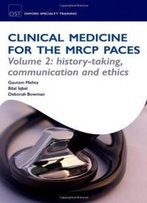 Ost: Clinical Medicine For The Mrcp Paces: Volume 2: History-Taking, Communication And Ethics (Oxford Specialty Training)