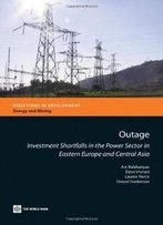 Outage: Investment Shortfalls In The Power Sector In Eastern Europe And Central Asia (Directions In Development)
