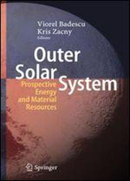 Outer Solar System: Prospective Energy And Material Resources