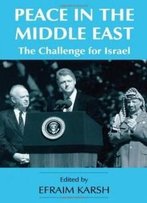 Peace In The Middle East: The Challenge For Israel (Israeli History, Politics, And Society)