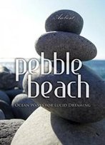 Pebble Beach: Ocean Waves For Lucid Dreaming