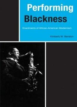 Performing Blackness: Enactments Of African-american Modernism